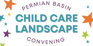 Cross-sector convening planned to find childcare solutions for the Permian Basin